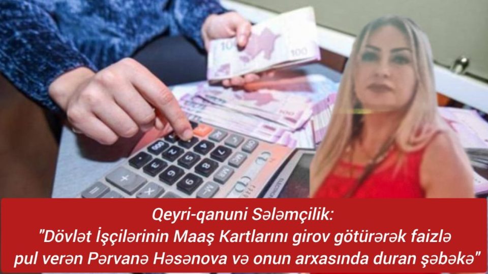 Pərvanə Həsənovanın dövlət qurumlarında sələmçilik şəbəkəsi