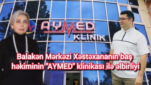 Balakən Mərkəzi Xəstəxanası: Dilbər Quliyeva sığortanı “AYMED”in qazancına çevirir