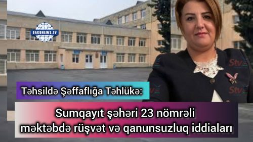Sumqayıt 23 nömrəli məktəbdə təhsil ticarətə çevrilib