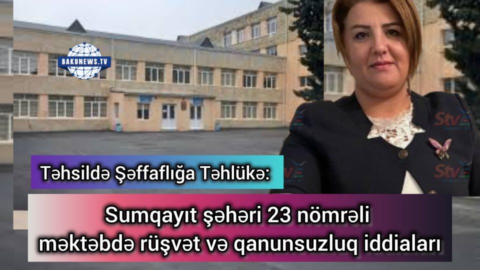 Sumqayıt 23 nömrəli məktəbdə təhsil ticarətə çevrilib